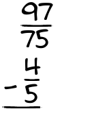 What is 97/75 - 4/5?