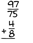 What is 97/75 + 4/8?