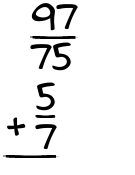 What is 97/75 + 5/7?