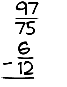 What is 97/75 - 6/12?
