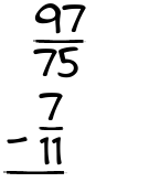 What is 97/75 - 7/11?