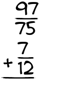 What is 97/75 + 7/12?