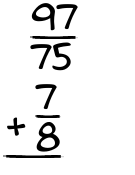 What is 97/75 + 7/8?