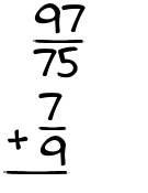 What is 97/75 + 7/9?