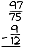 What is 97/75 - 9/12?
