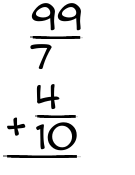 What is 99/7 + 4/10?