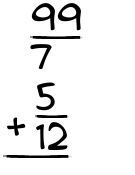 What is 99/7 + 5/12?