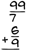 What is 99/7 + 6/9?