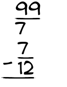 What is 99/7 - 7/12?
