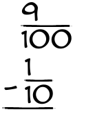 What is 9/100 - 1/10?