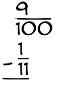What is 9/100 - 1/11?