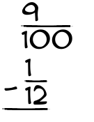 What is 9/100 - 1/12?