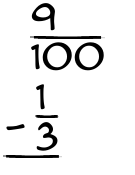 What is 9/100 - 1/3?