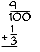 What is 9/100 + 1/3?