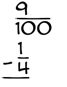 What is 9/100 - 1/4?