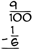 What is 9/100 - 1/6?