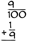 What is 9/100 + 1/9?