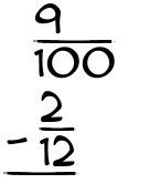 What is 9/100 - 2/12?