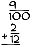 What is 9/100 + 2/12?