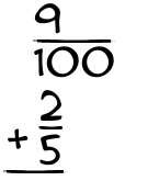 What is 9/100 + 2/5?