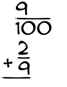 What is 9/100 + 2/9?