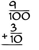 What is 9/100 + 3/10?