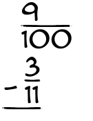 What is 9/100 - 3/11?