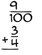 What is 9/100 + 3/4?