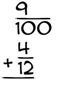 What is 9/100 + 4/12?