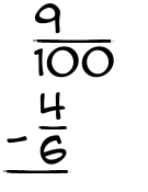 What is 9/100 - 4/6?
