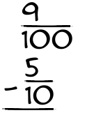 What is 9/100 - 5/10?