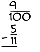 What is 9/100 - 5/11?