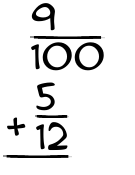 What is 9/100 + 5/12?