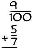 What is 9/100 + 5/7?