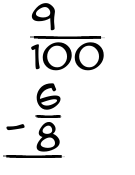 What is 9/100 - 6/8?