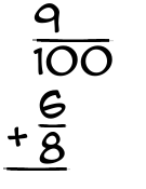 What is 9/100 + 6/8?