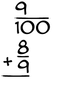 What is 9/100 + 8/9?