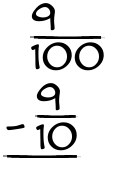 What is 9/100 - 9/10?
