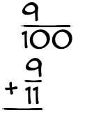What is 9/100 + 9/11?
