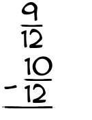 What is 9/12 - 10/12?