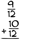 What is 9/12 + 10/12?