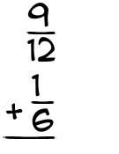 What is 9/12 + 1/6?