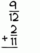 What is 9/12 + 2/11?