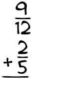 What is 9/12 + 2/5?