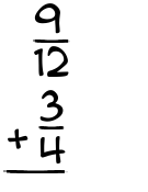 What is 9/12 + 3/4?