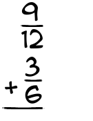 What is 9/12 + 3/6?