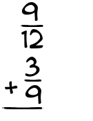 What is 9/12 + 3/9?