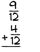 What is 9/12 + 4/12?