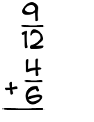 What is 9/12 + 4/6?