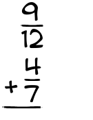 What is 9/12 + 4/7?